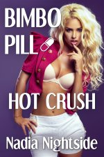Bimbo Pill - Hot Crush (Bimbo Harem Book 1) - Nadia Nightside.jpg
