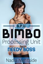 Bimbo Processing Unit - Needy Boss (Bimbo Home Book 2) - Nadia Nightside.jpg