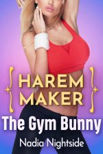 Harem Maker -The Gym Bunny (Fertile Control Book 2) - Nadia Nightside.jpg Harem Maker -The Gym Bunny (Fertile Control Book 2) - Nadia Nightside.jpg
