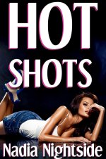 Hot Shots Collection 1 (Exclusive Erotica, #1) - Nadia Nightside.jpg Hot Shots Collection 1 (Exclusive Erotica, #1) - Nadia Nightside.jpg