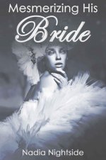 Mesmerizing His Bride (Magical Mesmerism Book 3) - Nadia Nightside.jpg Mesmerizing His Bride (Magical Mesmerism Book 3) - Nadia Nightside.jpg