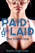 Paid & Laid_ The Interview (The Paid & Laid Series, #1) - Nadia Nightside.jpg Paid & Laid_ The Interview (The Paid & Laid Series, #1) - Nadia Nightside.jpg