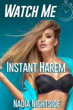 Watch Me - Instant Harem (Alpha Corruption, #1) - Nadia Nightside.jpg Watch Me - Instant Harem (Alpha Corruption, #1) - Nadia Nightside.jpg