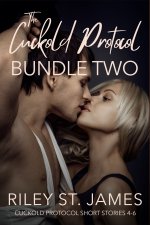 Cuckold Protocol_ Bundle Two_ Parts 4-6 (Cuckold Protocol Short Stories Book 2), The - Riley S...jpg