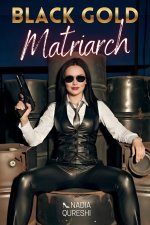 Black Gold Matriarch_ Russian Mafia Crime Thriller of Femdom, Leather, Feminization and Domina...jpg