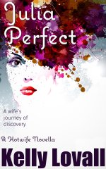 Julia Perfect - A Wife's Journey - Lovall, Kelly.jpg