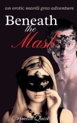 Beneath the Mask_ An Erotic Mardi Gras Adventure - Cornelia Quick.jpg