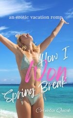How I Won Spring Break_ an erotic vacation romp (Tiffany's Spring Break) - Cornelia Quick.jpg