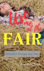 Use Me at the Fair_ Dorothy's Freeuse Day Out (Dorothy's Farmhouse Flings Book 3) - Cornelia Q...jpg