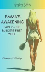 Emma's Awakening_ Part 2 - The Builders First Week (Gangbang Stories) - Gemma E. Harley.jpg