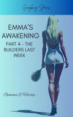 Emma's Awakening_ Part 4 - The Builders Last Week (Gangbang Stories) - Gemma E. Harley.jpg