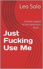 Just Fucking Use Me_ A letter taped to the bedroom door_. - Leo Solo.jpg