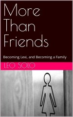 More Than Friends_ Becoming Lexi, and Becoming a Family - Leo Solo.jpg