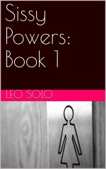 Sissy Powers_ Book 1 - Leo Solo.jpg
