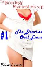 Dentist's Oral Exam (The Bondage Medical Group Series Book 1), The - Edward Laste.jpg Dentist's Oral Exam (The Bondage Medical Group Series Book 1), The - Edward Laste.jpg