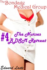 Nurses BDSM Retreat (The Bondage Medical Group Series Book 4), The - Edward Laste.jpg Nurses BDSM Retreat (The Bondage Medical Group Series Book 4), The - Edward Laste.jpg