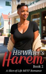 His Writer's Harem_ A Slice-Of-Life MFFF Romance_ Book 2 (His Writer's Harem (complete)) - Myr...jpg