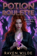 Potion Roulette_ One Glowing Sip, Every Filthy Form_. - Raven Wilde.jpg