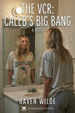 VCR_ Caleb’s Big Bang, The - Raven Wilde.jpg