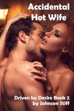 Accidental Hot Wife_ (A sexy wife, an important client, how coule business dinner go so wrong_...jpg