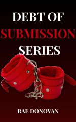 Debt Of Submission Series_ A Dark Billionaire BDSM Erotic Romance Series. Books 1-3, The - Rae...jpg