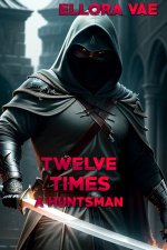 Twelve Times a Huntsman - Ellora Vae.jpg