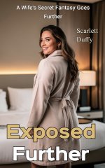 Exposed_ Further_ A Wife's Secret Fantasy Goes Further - Scarlett Duffy.jpg