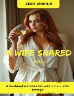 A Wife Shared 1 - A Husband Watches His Wife's Dark Side Emerge- Jenkins, Leah.jpg