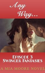Any Way_ Swinger Fantasies Episode 3 (Menage Threesome Romance MMF FFM)_ Swinger Fantasies (Sw...jpg