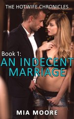 Indecent Marriage_ (First Time Hotwife Erotica), An - Mia Moore.jpg
