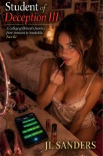 Student of Deception III_ A college girlfriend’s journey from iiable Part III (JL Sander's Nov...jpg