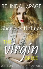 Sherlock Holmes and the Case of The Virgin Bride_ Watson Trains a Hotwife (A HotWife Novella) ...jpg