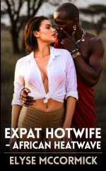 Expat Hotwire - African Heatwave (Expat Hotwife, #4) - Elyse McCormick.jpg
