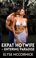 Expat Hotwire . Entering Paradise (Expat Hotwife, #1) - Elyse McCormick.jpg