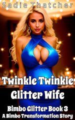 Twinkle Twinkle Glitter Wife_ A Bimbo Transformation Story - Sadie Thatcher.jpg