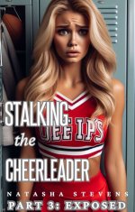 Stalking the Cheerleader_ Part 3_ Exposed - Natasha Stevens.jpg