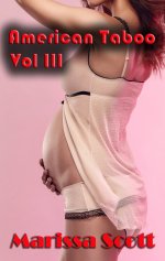 American Taboo Vol III_ Taboo Fertile Hucow Erotic Step Romance - Marissa Scott.jpg