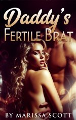 Daddy's Fertile Brat_ Taboo Erotic Romance - Marissa Scott.jpg