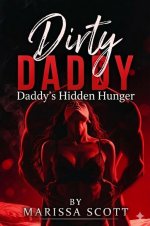 Dirty Daddy_ Taboo Erotic Step Romance_ Daddy's Hidden Hunger - Marissa Scott.jpg