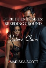FORBIDDEN DESIRES_ BREEDING GROUND_ Victor's Claim - Marissa Scott.jpg