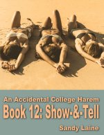 Accidental College Harem Book 12_ Show & Tell_ A new adult erotic story, An - Sandy Laine.jpg