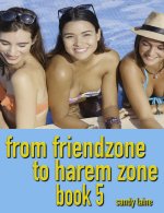 From friendzone to harem zone Book 5_ A college fantasy - Sandy Laine.jpg