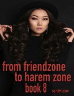 From friendzone to harem zone Book 8_ A college fantasy - Sandy Laine.jpg