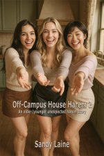 Off-Campus House Harem 2_ An older_younger unexpected harem story - Sandy Laine.jpg