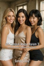 Off-Campus House Harem 3_ An older_younger unexpected harem story - Sandy Laine.jpg