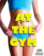 At the Gym (Lesbian MILF Public Encounter) - Laura Lovelace.jpg
