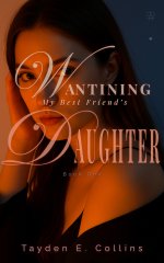 Wanting My Best Friend’s Daughter, Book One_ A Forbidden Lesbiamance (Wanting My Best Friend's...jpg
