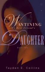 Wanting My Best Friend’s Daughter, Book Two_ A Forbidden Lesbiamance (Wanting My Best Friend's...jpg