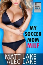 MY SOCCER MOM MILF_ An Age Gap Freeuse story. (Freeuse MILF Book club 1) - Matt Lake, Alec Lake.jpg