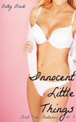 Innocent Little Things_ Brats and Bimbos Mega Bundle (First Time Fantasies Book 3) - Betty Black.jpg